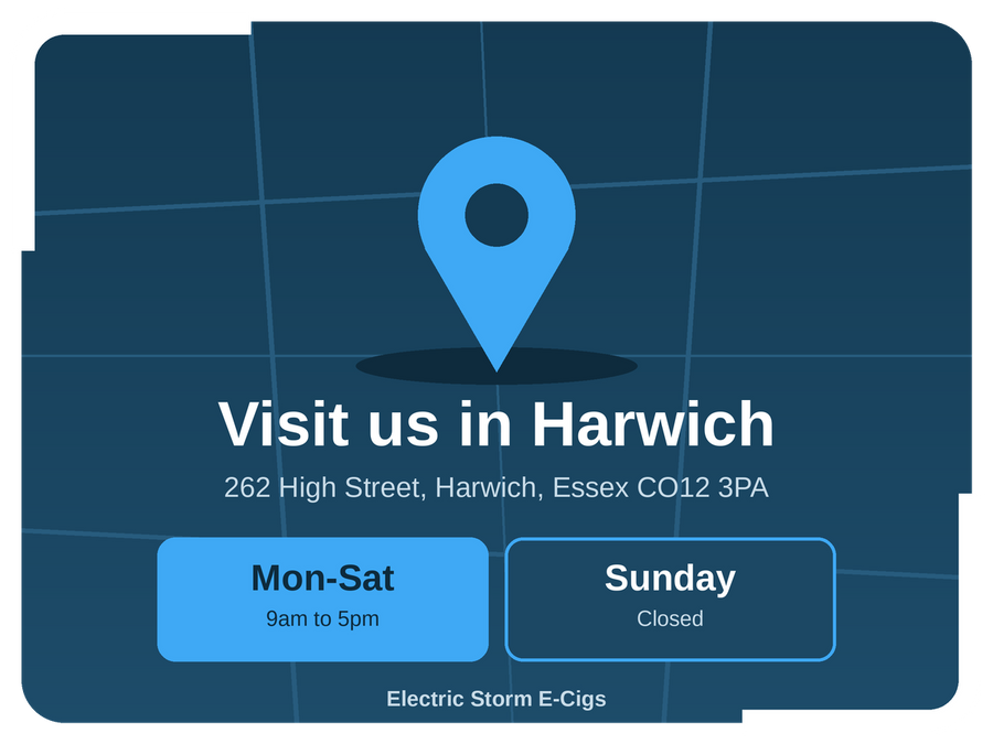 Visit Electric Storm E-Cigs in Harwich: 262 High Street, Harwich, Essex CO12 3PA, open Monday to Saturday 9am to 5pm, closed Sunday